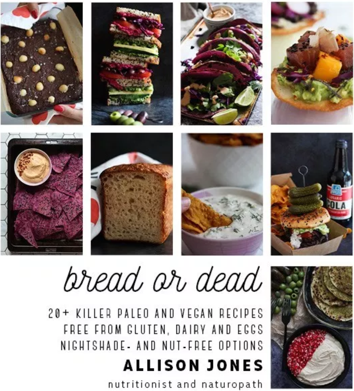 Bread or Dead: 20+ Killer Paleo and Vegan Recipes.